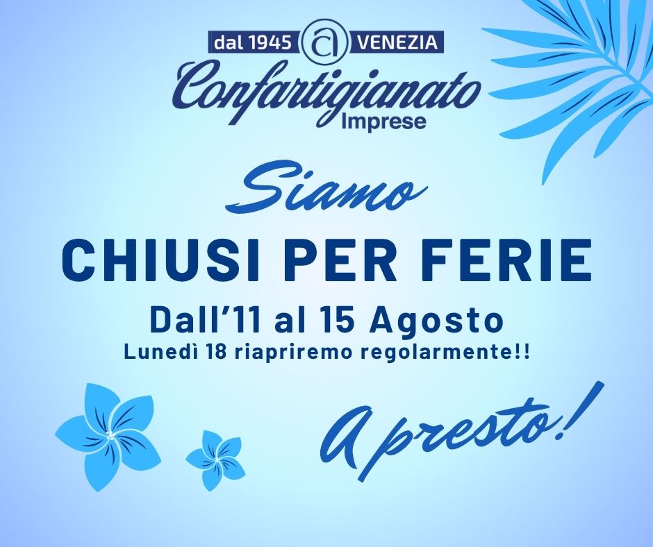 Avviso per chiusura estiva degli uffici di Confartigianato Venezia